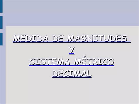 Medidas de magnitudes y sistema métrico decimal PPT