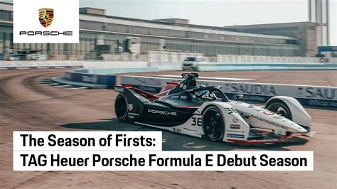 The Season Of Firsts Tag Heuer Porsche Formula E Team Youtube