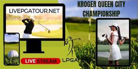 Kroger Queen City Championship Lpga Live Stream Tv Sch