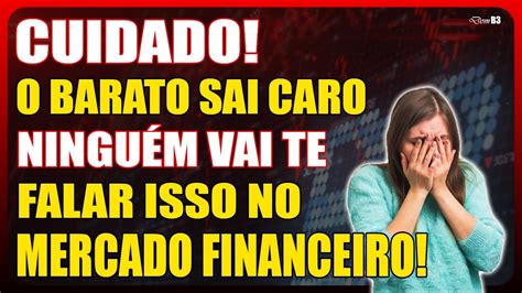 Cuidado O Barato Sai Caro E Ningu M Vai Te Falar Isso No Mercado