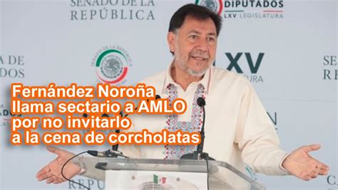 Fernández Noroña reclama que AMLO no lo haya invitado a cena con