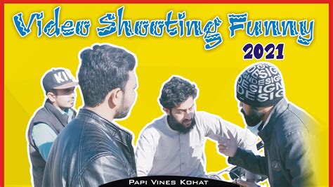 Video Shooting Funny Papi Vines Kohat Youtube