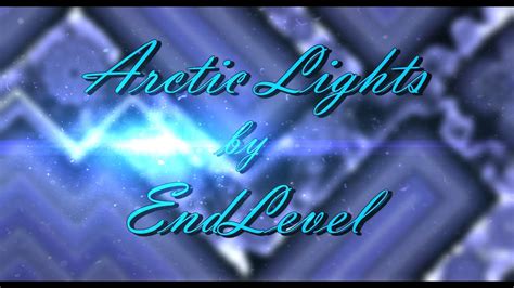 Arctic Lights By EndLevel Viruz 100 Extreme Demon YouTube