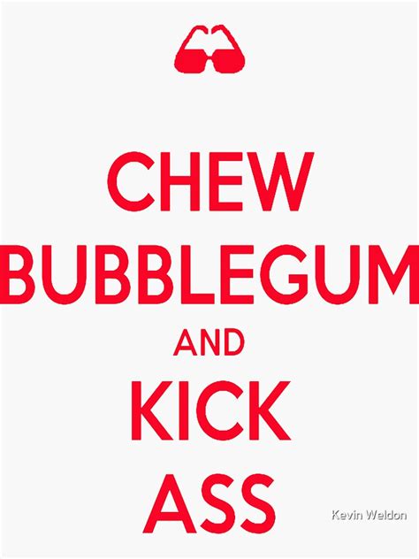 Chew Bubblegum Kick Ass Sticker For Sale By Kevweldon Redbubble