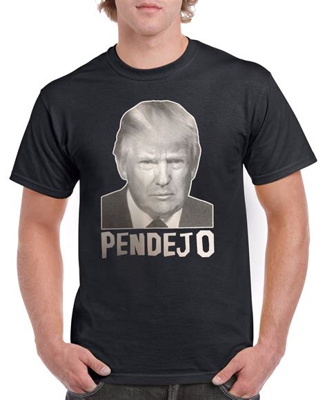 Donald Trump Pendejo T Shirt Usa President Movement Assorted Colors Sizes S 5xl Ebay