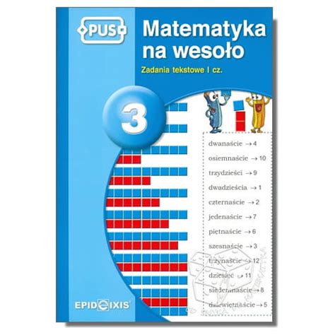 Epideixis PUS Matematyka na wesoło 3 Zadania tekstowe część I Od