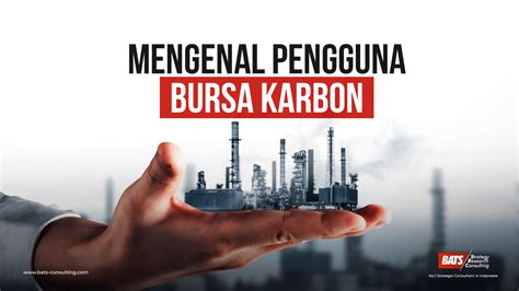 Bursa Karbon Indonesia Mengenal Pengguna Bursa Karbon