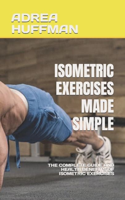 Isometric Exercises Made Simple The Complete Guide And Health Benefits