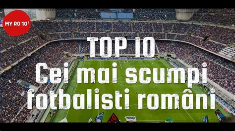 Top Cei Mai Scumpi Fotbalisti Rom Ni Din Istorie Youtube