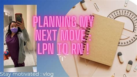 Nursing Journey Next Move Planning My Lpn To Rn Transition Vlog