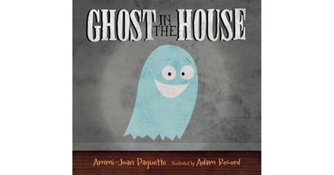 Ghost in the House by Ammi-Joan Paquette