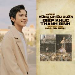 Quách Phú Thành Single Mash Up Mộng Chiều Xuân Điệp Khúc Thanh Bình