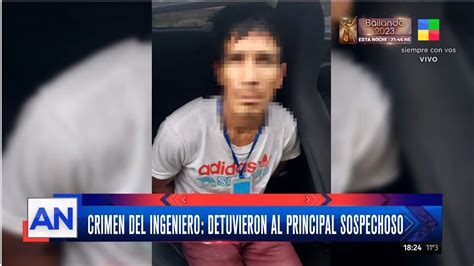 CRIMEN Del INGENIERO DETUVIERON Al PRINCIPAL SOSPECHOSO YouTube