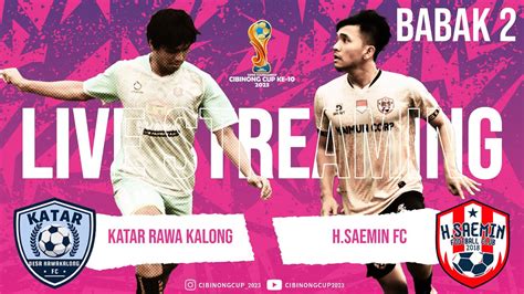 Cibinong Cup Katar Rawa Kalong Vs H Saemin Fc Babak Kedua