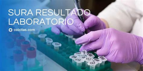 Sura Resultados Laboratorio Pide Tu Cita Ahora Colcitas