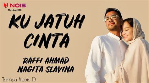 Raffi Ahmad Ku Jatuh Cinta Ft Nagita Slavina Lirik Lagu Youtube