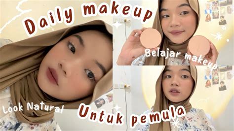 Daily Makeup Super Simpel Look Natural Belajar Makeup Untuk