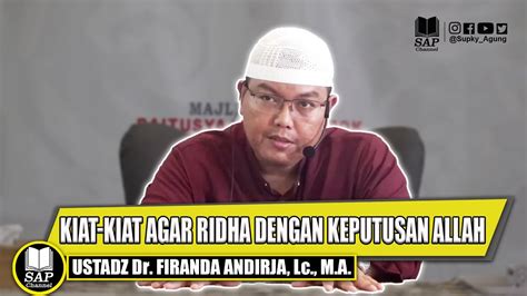 KIAT KIAT AGAR RIDHA DENGAN KEPUTUSAN ALLAH USTADZ FIRANDA ANDIRJA