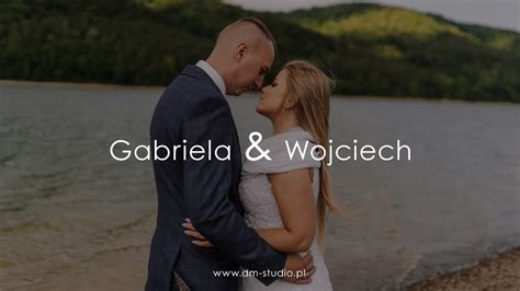 Gabriela Wojciech Teledysk Ślubny DM STUDIO PL YouTube