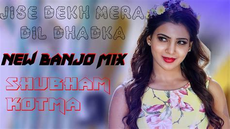 Jise Dekh Mera Dil Dhadka Dj Song Banjo Music New Song