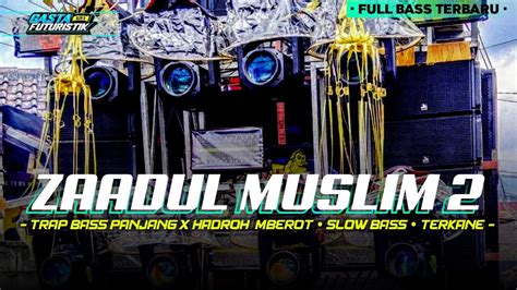 Dj Sholawat Zaadul Muslim Trap Bas Panjang X Hadroh Mberot Full