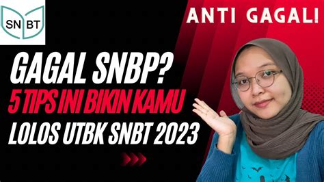 GAGAL SNBP LAKUKAN 5 HAL INI AGAR LOLOS SNBT 2023 REKOMENDASI