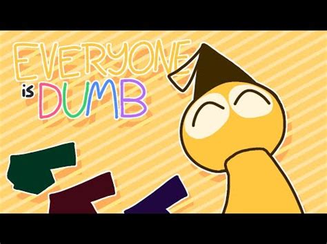 Everyone Is Dumb Animation Meme Youtube