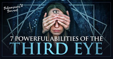 7 Powerful Abilities Of The Third Eye Subconscious Servant