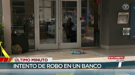 Se Registra Intento De Robo A Banco Ubicado En Brisas Del Golf