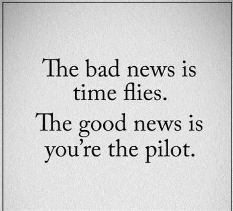 The Bad News Is Time Flies The Good News Is Youre The Pilot Aviation