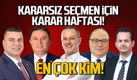 Kararsız seçmen için karar haftası Zonguldak ta en çok kim