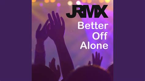 Better Off Alone Extended Mix YouTube