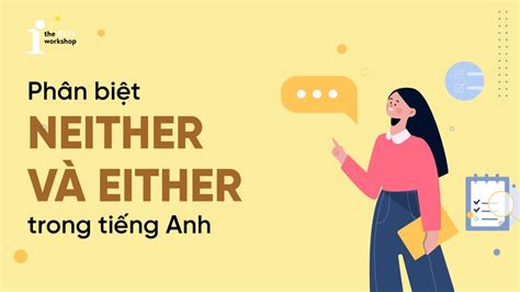 Tìm Hiểu Either Neither Cách Dùng để Sử Dụng đúng Trong Tiếng Anh