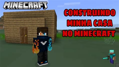 Construindo Minha Casa No Minecraft Jo O Craft Gamerr Youtube