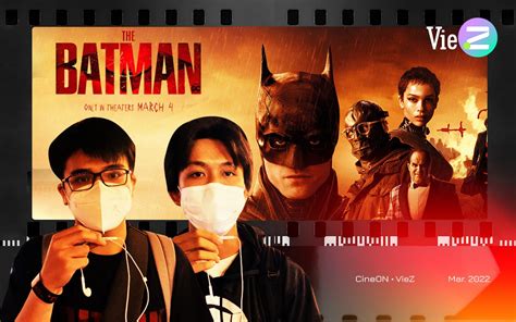 Gen Z Việt Nói Về Siêu Phẩm The Batman 3 Tiếng Lận Mình Hơi Buồn Ngủ