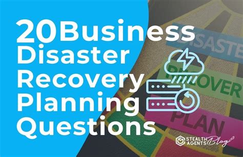 20 Business Disaster Recovery Planning Questions Stealth Agents