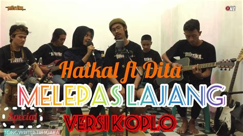 Melepas Lajang Koploversion Haikal Ft Dita By New Mustika Nada YouTube