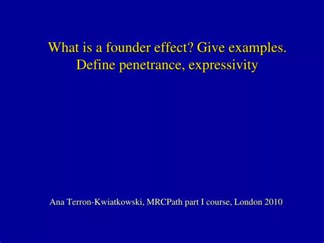 PPT - What is a founder effect? Give examples. Define penetrance ...