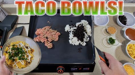 Taco Bowls On The Blackstone E Series Electric Griddle YouTube