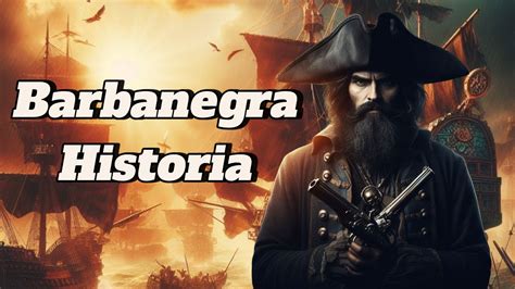 Historia Del Pirata Barbanegra Documental Piratas Piratasdelcaribe