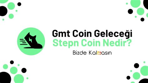 Gmt Coin Yorum Stepn Coin Gelece I Bizde Kalmas N