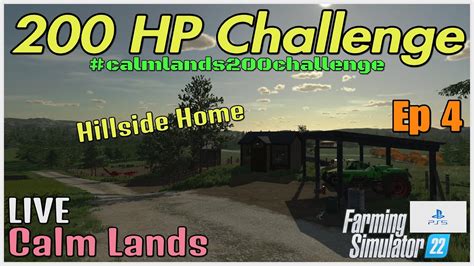 200 HP Challenge Calm Lands LIVE Ep 4 Hillside Farms FS22 PS5