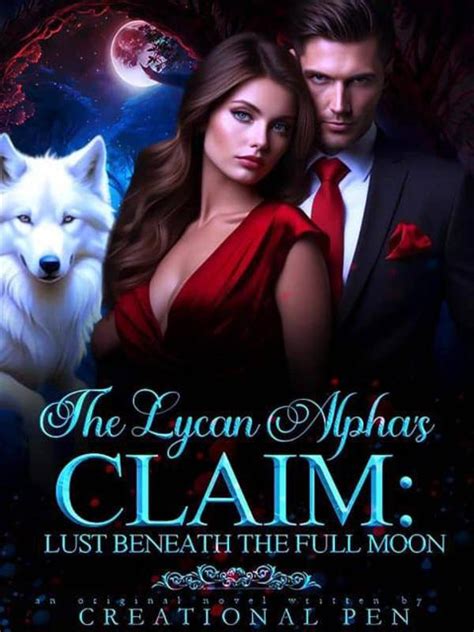 The Lycan Alphas Claim Lust Beneath The Full Moon Novel By Xylia