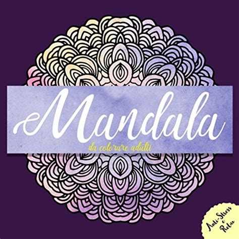 Mandala Da Colorare Adulti Libro Antistress Da Colorare Per Adulti