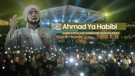 Ahmad Ya Habibi Habib Syech Live Sumedang Bersholawat Youtube