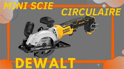 Pr Sentation De La Mini Scie Circulaire A Batterie Dewalt Youtube