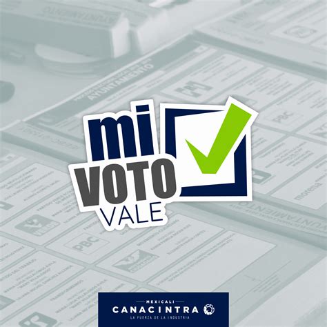 Canacintra Mexicali Lanza La CampaÑa Mi Voto Vale Canacintra