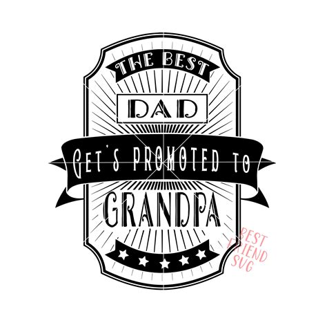 The Best Dad Gets Promoted To Grandpa Svg Cut File Great T Etsy Uk