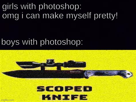 Scoped Knife Imgflip