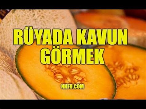 Rüyada Kavun Görmek Ne Anlama Gelir Rüyada Kavun Yemek Kavun Kesmek